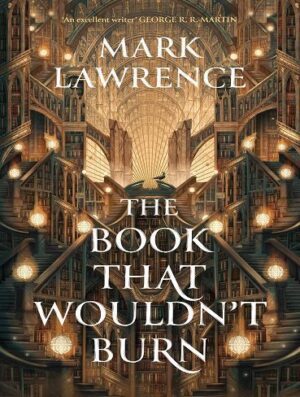 The Book That Wouldn't Burn (The Library Trilogy Book 1) (بدون حذفیات)