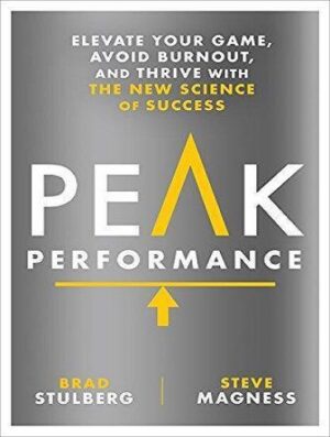 Peak Performance: Elevate Your Game, Avoid Burnout, and Thrive with the New Science of Success (بدون حذفیات)
