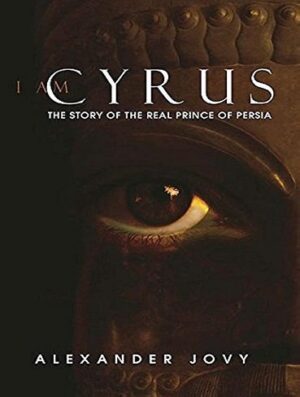 I am Cyrus: The Story of the Real Prince of Persia (بدون حذفیات)