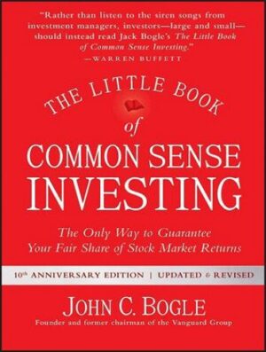 The Little Book of Common Sense Investing: The Only Way to Guarantee Your Fair Share of Stock Market Returns (بدون حذفیات)