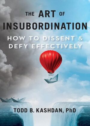 The Art of Insubordination: How to Dissent and Defy Effectively (بدون حذفیات)