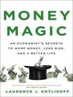 Money Magic: an Economist's Secrets to more Money, Less Risk, and a Better Life (بدون حذفیات)