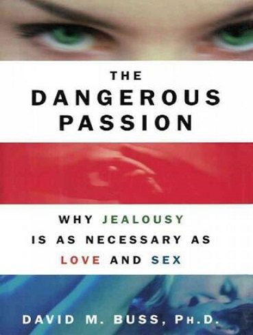 The Dangerous Passion: Why Jealousy Is as Necessary as Love and Sex (بدون حذفیات)