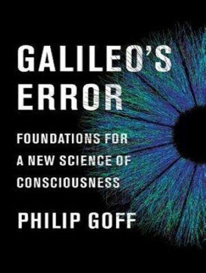 Galileo's Error: Foundations for a New Science of Consciousness (بدون حذفیات)