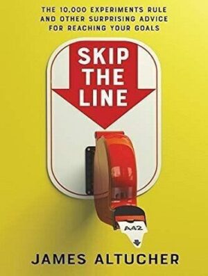 Skip The Line : The 10,000 Experiments Rule and Other Surprising Advice for Reac (بدون حذفیات)