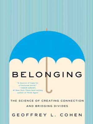 Belonging: The Science of Creating Connection and Bridging Divides (بدون حذفیات)