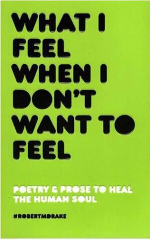 کتاب What I Feel When I Don't Want To Feel