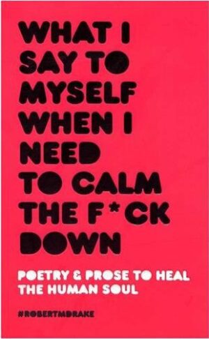 What I Say To My Self When I Need To Calm The F*ck Down به خودم چه می‌گویم وقتی نیاز دارم آرام بشوم (بدون حذفیات)