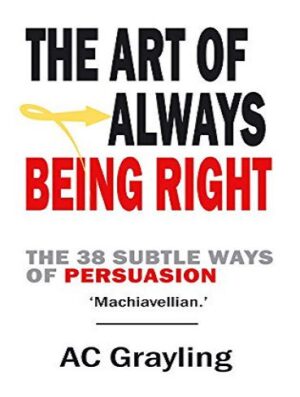 The Art of Always Being Right: The 38 Subtle Ways of Persuation (بدون حذفیات)