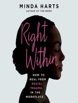 Right Within: How to Heal from Racial Trauma in the Workplace (بدون حذفیات)