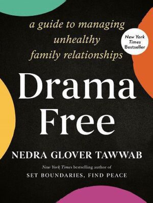 Drama Free: A Guide to Managing Unhealthy Family Relationships (بدون حذفیات)