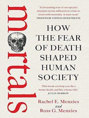 Mortals: How the fear of death shaped human society (بدون حذفیات)
