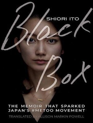 Black Box: The Memoir That Sparked Japan's #Metoo Movement (بدون حذفیات)