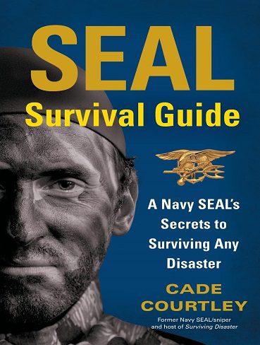 SEAL Survival Guide: A Navy SEAL's Secrets to Surviving Any Disaster (بدون حذفیات)