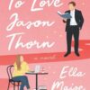 To Love Jason Thorn برای دوست داشتن جیسون تورن (بدون حذفیات)