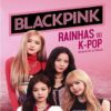 BlackPink Rainhas do K-Pop (رنگی)