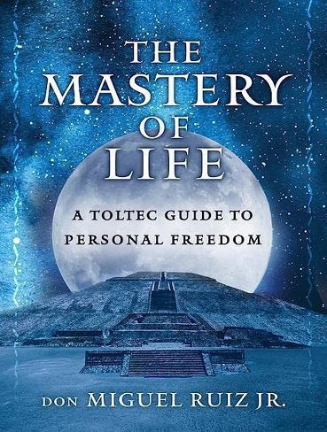 کتاب The Mastery of Life: A Toltec Guide to Personal Freedom (Toltec Mastery Series Book 3) (بدون حذفیات)