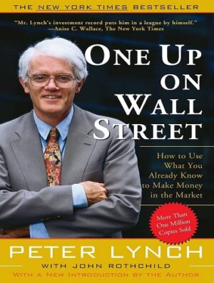 One Up On Wall Street: How To Use What You Already Know To Make Money In The Market (بدون حذفیات)