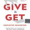 Give & Get Employer Branding: Repel the Many and Compel the Few with Impact, Purpose and Belonging (بدون حذفیات)
