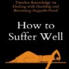 How to Suffer Well (Live a Disciplined Life Book 5) (بدون حذفیات)