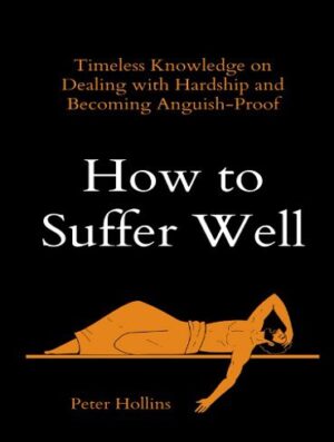 How to Suffer Well (Live a Disciplined Life Book 5) (بدون حذفیات)