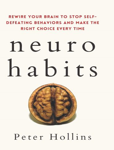 Neuro-Habits: Rewire Your Brain to Stop Self-Defeating Behaviors and Make the Right Choice Every Time (بدون حذفیات)