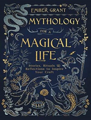 Mythology for a Magical Life: Stories, Rituals & Reflections to Inspire Your Craft (بدون حذفیات)