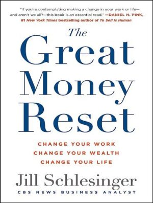 The Great Money Reset: Change Your Work, Change Your Wealth, Change Your Life (بدون حذفیات)