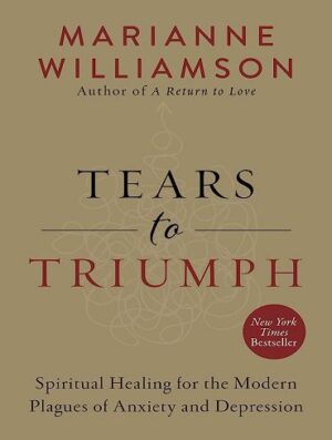 Tears to Triumph: Spiritual Healing for the Modern Plagues of Anxiety and Depression (بدون حذفیات)
