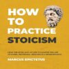 How to Practice Stoicism (Mastering Stoicism Book 2) (بدون حذفیات)