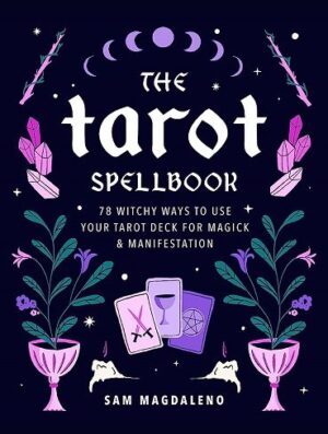 The Tarot Spellbook: 78 Witchy Ways to Use Your Tarot Deck for Magick and Manifestation (رنگی بدون حذفیات)