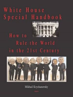 White House Special Handbook, or How to Rule the World in the 21st Century (بدون حذفیات)