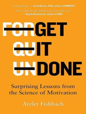 Get It Done: Surprising Lessons from the Science of Motivation (بدون حذفیات)