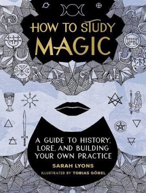 How to Study Magic: A Guide to History, Lore, and Building Your Own Practice (بدون حذفیات)