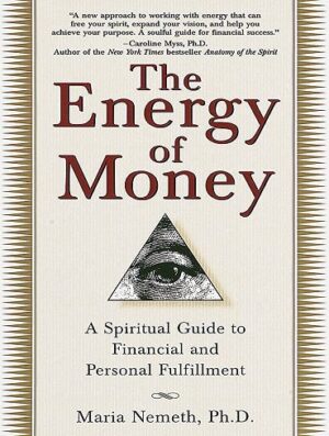 The Energy of Money: A Spiritual Guide to Financial and Personal Fulfillment (بدون حذفیات)