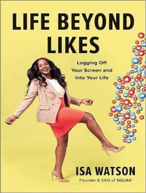 Life Beyond Likes: Logging Off Your Screen and Into Your Life (بدون حذفیات)
