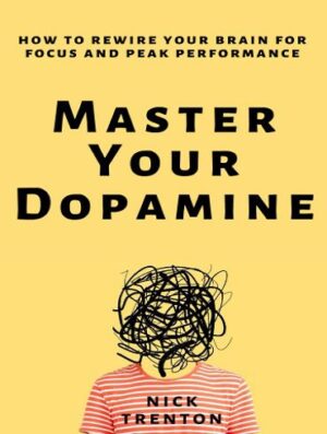 Master Your Dopamine: How to Rewire Your Brain for Focus and Peak Performance (بدون حذفیات)