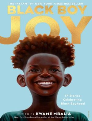 Black Boy Joy: 17 Stories Celebrating Black Boyhood (بدون سانسور)