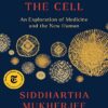 کتاب The Song of the Cell: An Exploration of Medicine and the New Human