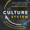 The Culture System: A Proven Process for Creating an Extraordinary Team Culture