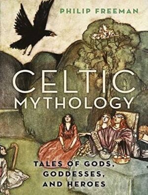 کتاب Celtic Mythology: Tales of Gods, Goddesses, and Heroes (بدون حذفیات)