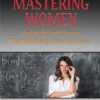 کتاب The Science of Mastering Women: Real Truth About Women That Will Change Your Life Forever (بدون حذفیات)