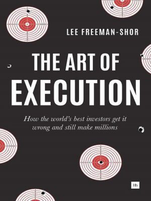 کتاب The Art of Execution: How the world's best investors get it wrong and still make millions (بدون حذفیات)