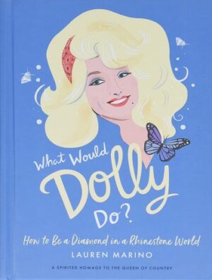 کتاب What Would Dolly Do?: How to Be a Diamond in a Rhinestone World (بدون حذفیات)