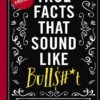 کتاب True Facts That Sound Like Bull$#*t (بدون حذفیات)