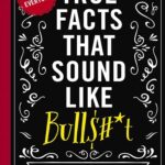 کتاب True Facts That Sound Like Bull$#*t