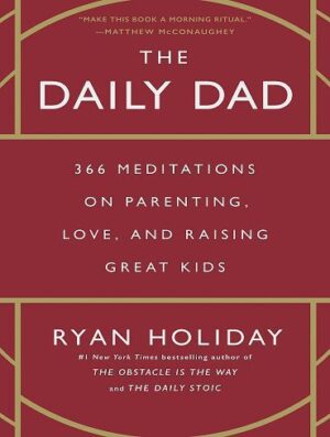 کتاب The Daily Dad: 366 Meditations on Parenting, Love, and Raising Great Kids (بدون حذفیات)