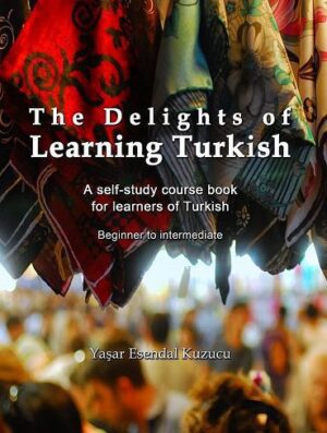 کتاب The Delights of Learning Turkish: A self-study course book for learners of Turkish (بدون حذفیات)