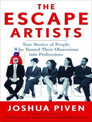 کتاب The Escape Artists: True Stories of People Who turned Their Obsessiions Into Professions (بدون حذفیات)