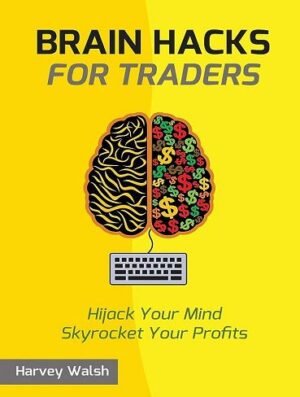 کتاب Brain Hacks For Traders هک مغز برای معامله گران (بدون حذفیات)